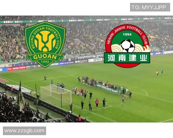 2014年北京国安与河南建业激战回顾精彩瞬间与赛季亮点分析